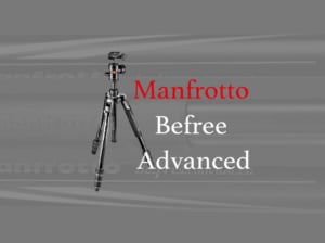 【Manfrotto Befree アドバンス】トラベル三脚界のエース！マンフロットBefreeがパワーアップ！
